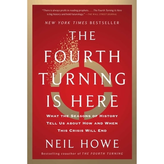 Pre-Owned The Fourth Turning Is Here: What the Seasons of History Tell Us about How and When This Crisis Will (Paperback) by Neil Howe