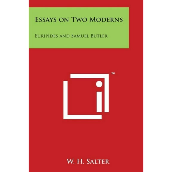 Essays on Two Moderns : Euripides and Samuel Butler