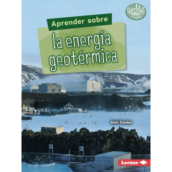 Searchlight Books (Tm) en Español -- ¿Qué Son las Fuentes de Energía? (What Are Energy Sources?): Aprender Sobre La Energía Geotérmica (Finding Out about Geothermal Energy) (Paperback)