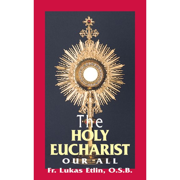 Pre-Owned The Holy Eucharist: Our All (Paperback) 0895556499 9780895556493