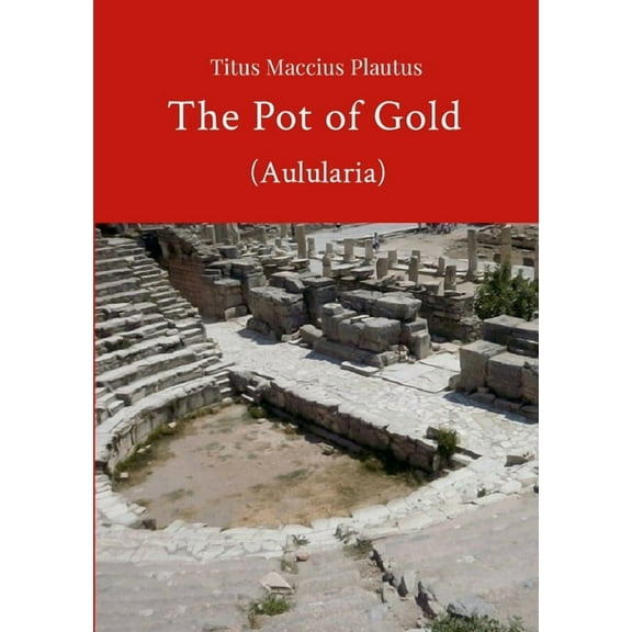 The Pot of Gold by Plautus, (Paperback)