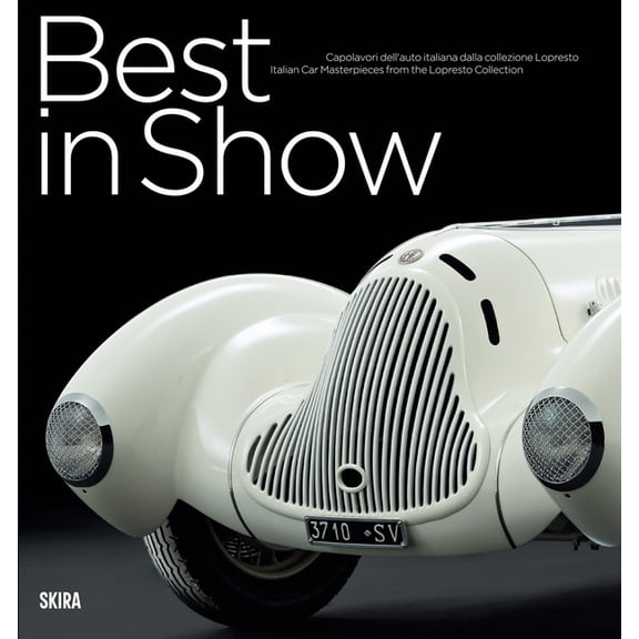 Best in Show: Italian Car Masterpieces from the Lopresto Collection (Hardcover)