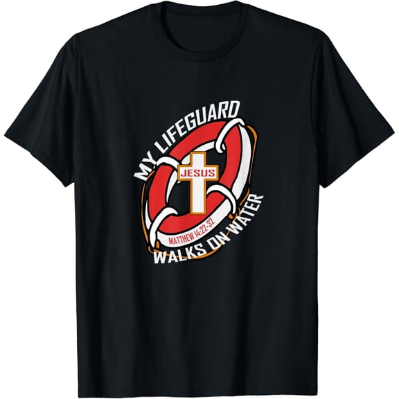 My Lifeguard Walks on Water Wear Jesus Christian Tee T-Shirt mens t shirt，black，women，funny，misfits，men，journey