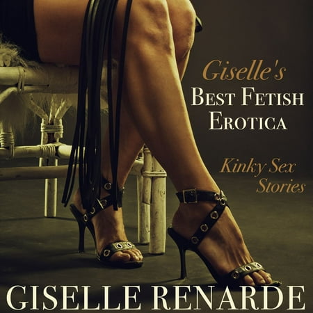 Giselle's Best Fetish Erotica - Audiobook