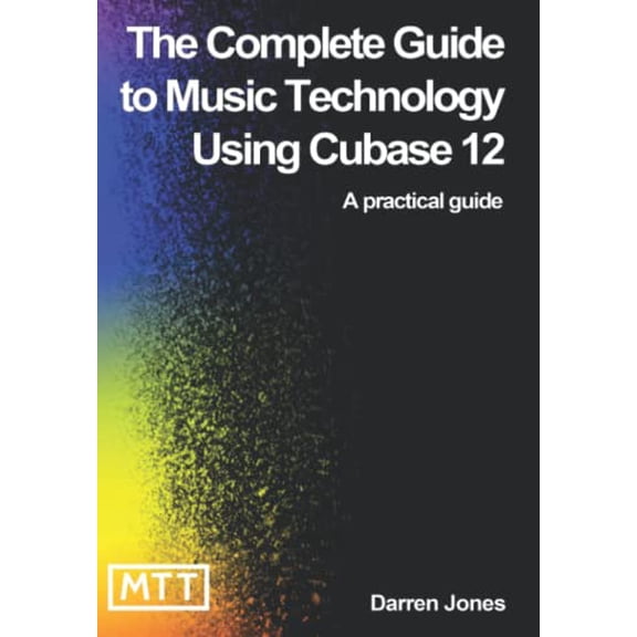 Pre-Owned The Complete Guide to Music Technology Using Cubase 12, 9798485953584, , Paperback,