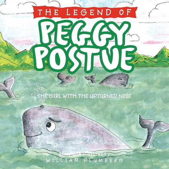 The Legend of Peggy Postue: The Girl with the Upturned Nose, (Paperback)