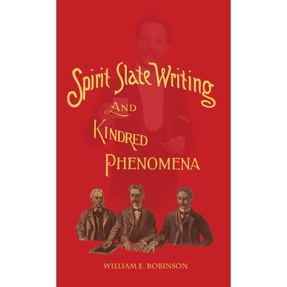 Spirit Slate Writing and Kindred Phenomena, (Hardcover)