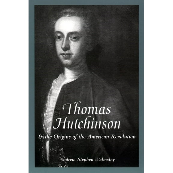 American Social Experience Thomas Hutchinson and the Origins of the American Revolution, Book 22, (Hardcover)