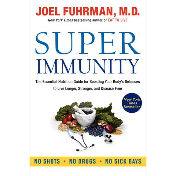 Eat for Life Super Immunity: The Essential Nutrition Guide for Boosting Your Body's Defenses to Live Longer, Stronger, and Disease Fr, (Paperback)