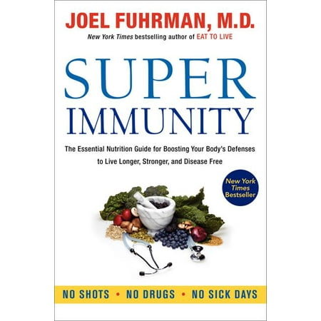 Eat for Life: Super Immunity : The Essential Nutrition Guide for Boosting Your Body's Defenses to Live Longer, Stronger, and Disease Free (Paperback)