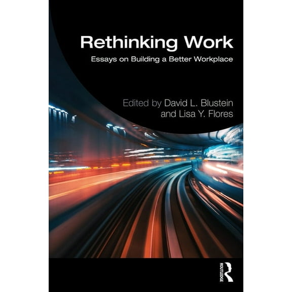 Rethinking Work: Essays on Building a Better Workplace, (Paperback)