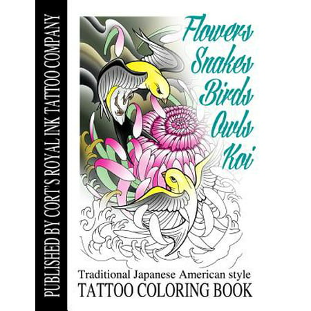 Flowers, Snakes, Birds, Owls and Koi Coloring Book : Traditional Japanese American Tattoo Coloring Book