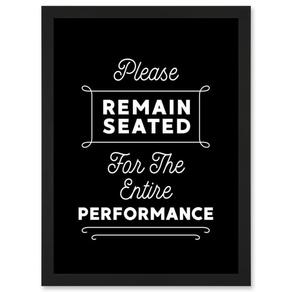 Funny Bathroom Wall Art Please Remain Seated Entire Performance Toilet Sign Bathroom Decor Artwork Framed Wall Art Print A4