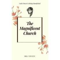 The Magnificent Church: God's Power Is Being Manifested, (Hardcover)
