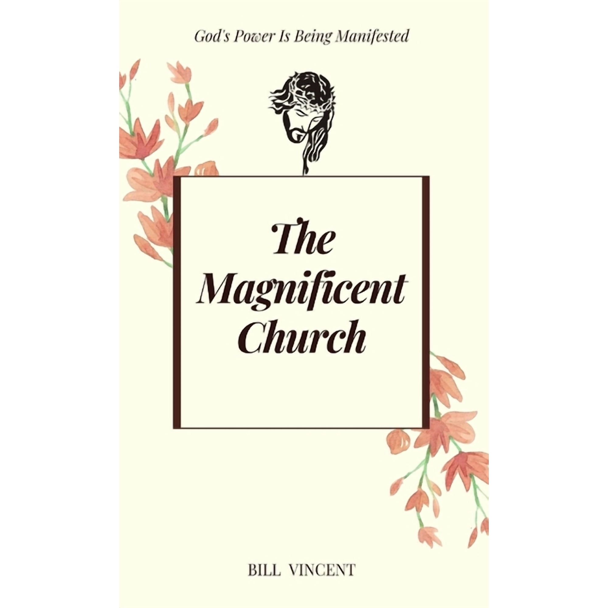 The Magnificent Church: God s Power Is Being Manifested (Hardcover)