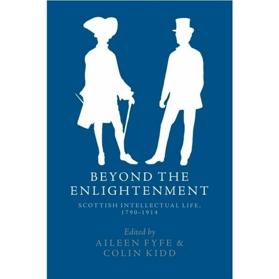 Beyond the Enlightenment: Scottish Intellectual Life, 1790-1914, (Paperback)