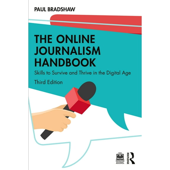 The Online Journalism Handbook: Skills to Survive and Thrive in the Digital Age, (Paperback)