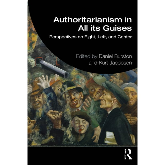 Authoritarianism in All Its Guises: Perspectives on Right, Left, and Center, (Paperback)