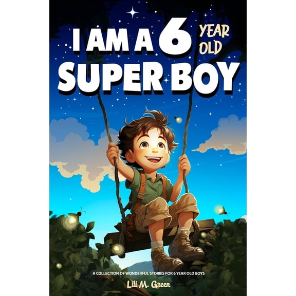 I Am Amazing A Collection of Wonderful Stories for 6 year old boys: I am a 6 year old super boy (Inspirational Gift Books for Kids), Book 1, (Paperback)