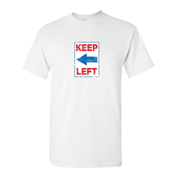 Keep Left Sarcastic Humor Graphic Novelty Super Soft Ring Spun Funny T Shirt