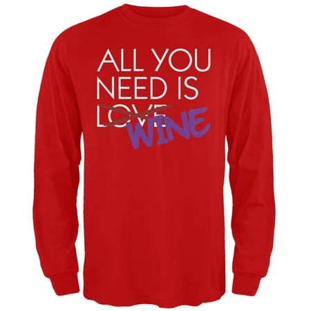 All You Need is Wine, Not Love Red Adult Long Sleeve