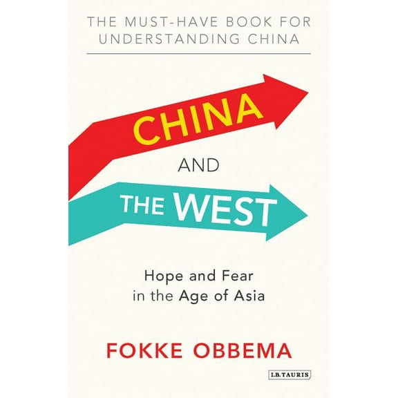 China and the West: Hope and Fear in the Age of Asia, (Paperback)