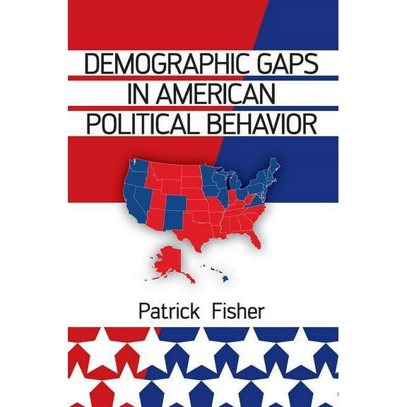 Demographic Gaps in American Political Behavior, (Paperback)