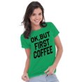 thumbnail image 4 of Ok But First Coffee Caffeine Java Latte Womens Slim Fit Graphic Tee Brisco Brands L, 4 of 5