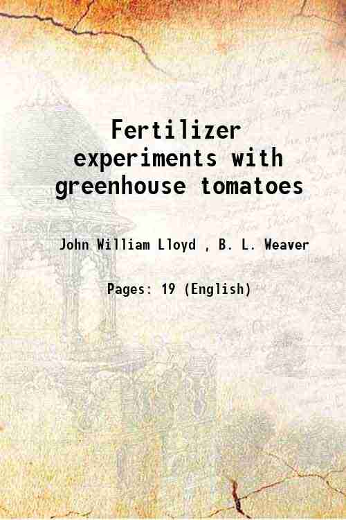 Fertilizer experiments with greenhouse tomatoes 1937 [Hardcover
