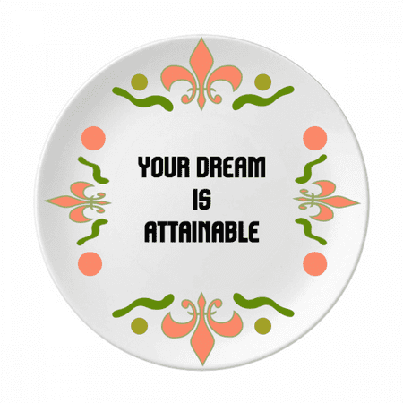 

Attainable Inspirational Quote Sayings Flower Ceramics Plate Tableware Dinner Dish