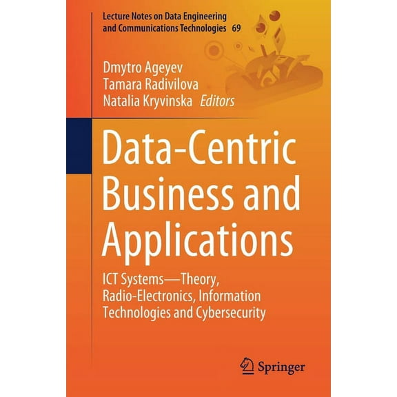 Lecture Notes on Data Engineering and Co Data-Centric Business and Applications: ICT Systems--Theory, Radio-Electronics, Information Technologies and Cybersecuri, Book 69, (Paperback)