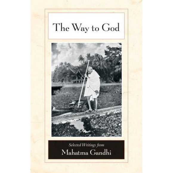 The Way to God : Selected Writings from Mahatma Gandhi 9781556437847 Used / Pre-owned