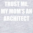 thumbnail image 2 of CafePress - Trust Me My Moms An Architect - Cute Infant Bodysuit Baby Romper - Size Newborn - 24 Months, 2 of 3