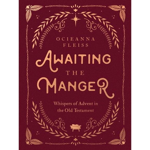 Pre-Owned Awaiting the Manger: Whispers of Advent in the Old Testament (Hardcover) by Ocieanna Fleiss