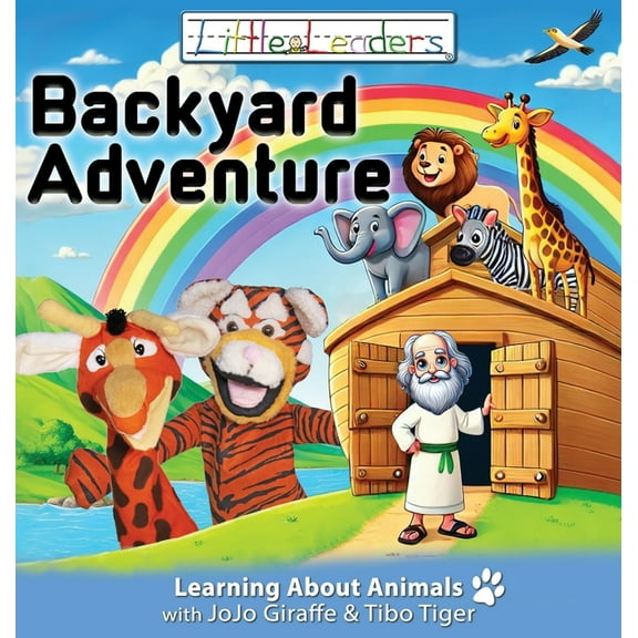 Little Leaders Backyard Adventure: Learning About Animals with JoJo Giraffe and Tibo Tiger, (Hardcover)