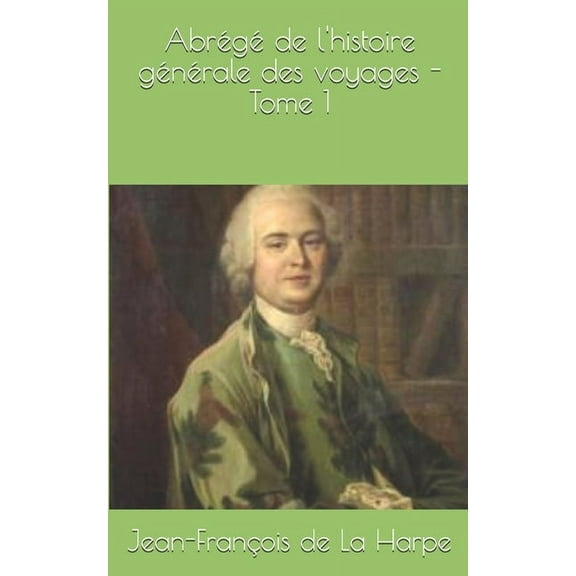 Abrégé de l'histoire générale des voyages - Tome 1 (Paperback)
