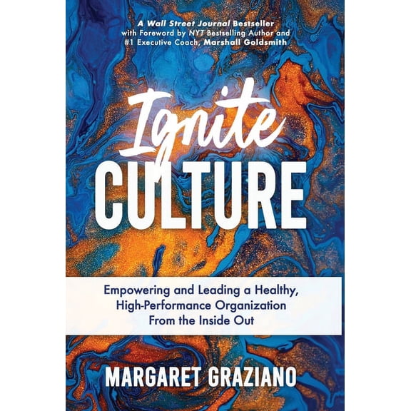 Keen Alignment Culture Ignite Culture: Empowering and Leading a Healthy, High-Performance Organization from the Inside Out, Book 1, (Hardcover)