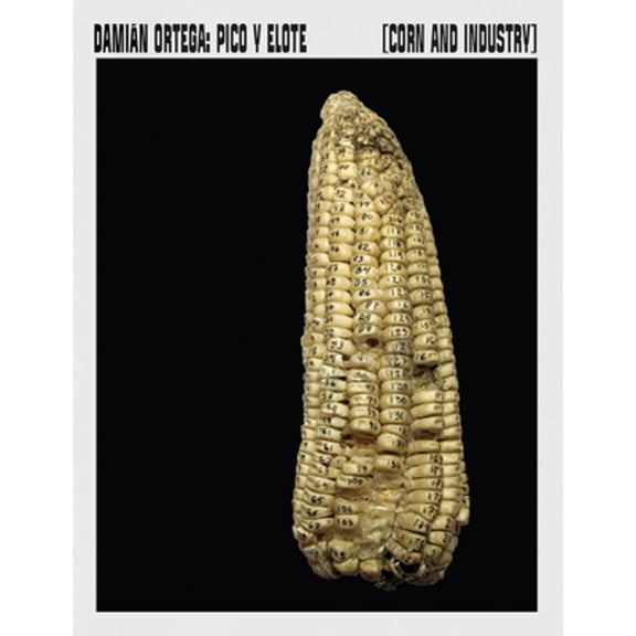 Pre-Owned Damin Ortega: Corn and Industry, (Paperback)