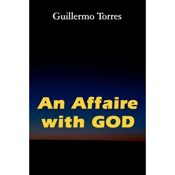 An Affaire with God  Paperback  Guillermo Torres