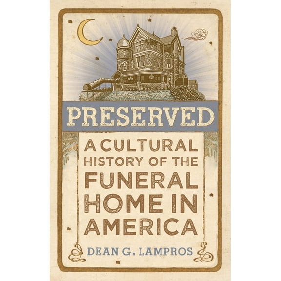 Preserved: A Cultural History of the Funeral Home in America, (Hardcover)