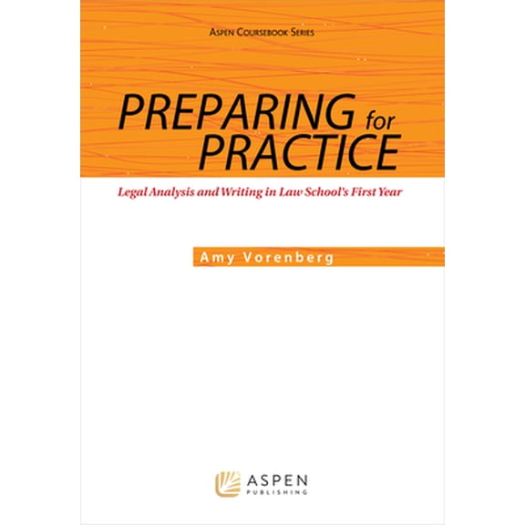Pre-Owned Preparing for Practice: Legal Analysis and Writing in Law School's First Year (Paperback) 1454836164 9781454836162