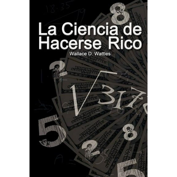 La Ciencia de Hacerse Rico / The Science of Getting Rich, (Paperback)
