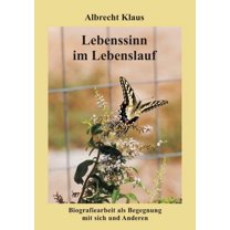 Lebenssinn im Lebenslauf: Biografiearbeit als Begegnung mit sich und Anderen (Paperback)