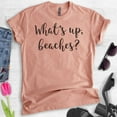 thumbnail image 2 of What's Up Beaches T-shirt, Unisex Women's Men's Shirt, Beach Shirt, Vacation T-Shirt, Heather Sunset, X-Small, 2 of 6
