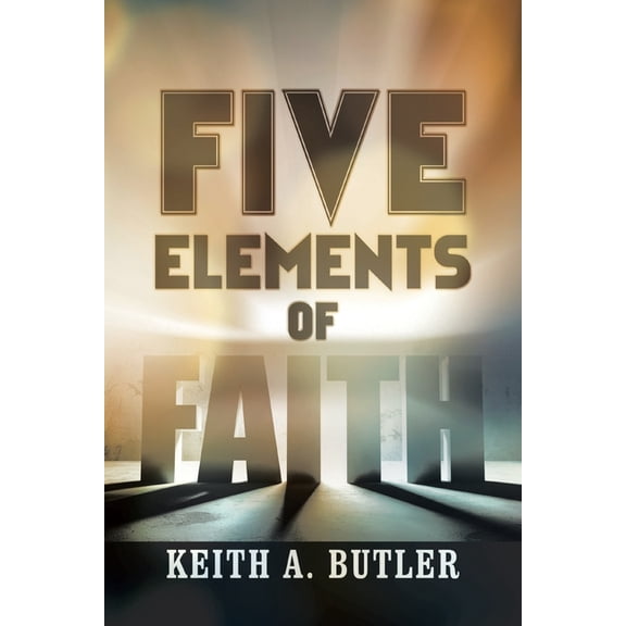 Five Elements of Faith, (Paperback)