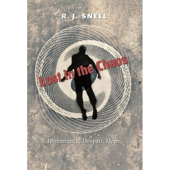 Lost in the Chaos: Immanence, Despair, Hope, (Hardcover)