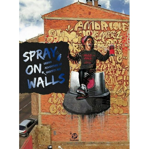 Spray on Walls: Graffiti Grows on the Run, (Hardcover)