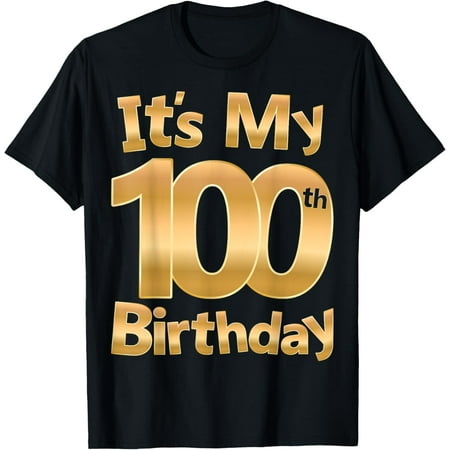It s My 100th Birthday 100 Year Old Birthday 100th Birthday T-ShirtMen and women Black T-shirt size: Extra large
