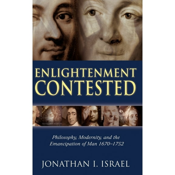 Enlightenment Contested: Philosophy, Modernity, and the Emancipation of Man 1670-1752, (Hardcover)