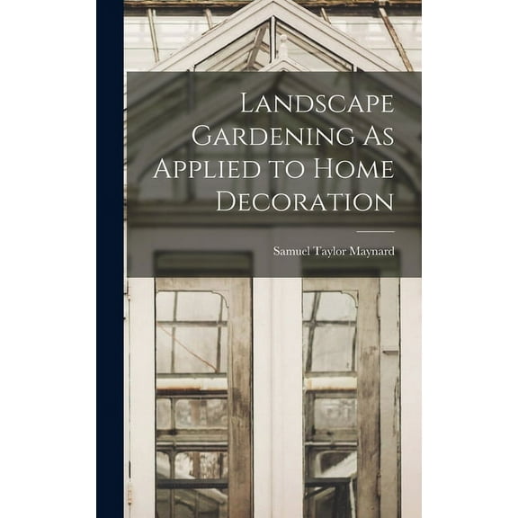 Landscape Gardening As Applied to Home Decoration (Hardcover)
